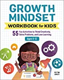 Growth Mindset Workbook for Kids: 55 Fun Activities to Think Creatively, Solve Problems, and Love Learning (Health and Wellness Workbooks for Kids)