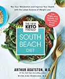 The New Keto-Friendly South Beach Diet: Rev Your Metabolism and Improve Your Health with the Latest Science of Weight Loss