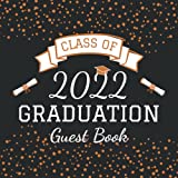 Class Of 2022 Graduation Guest Book: College & Senior High School Student Graduation Sign In Book To Keepsake Memories & Messages | Orange & Black School Colors