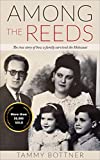 Among the Reeds: The true story of how a family survived the Holocaust (Holocaust Survivor True Stories WWII)