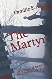 The Martyr: First Book of the Oliver Wellington Trilogy