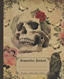 Composition Notebook: Premium gothic skull composition notebook. 100 page notebook college ruled. Stylish skull journals vintage rose skull journals.