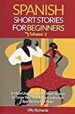 Spanish Short Stories For Beginners Volume 2: 8 More Unconventional Short Stories to Grow Your Vocabulary and Learn Spanish the Fun Way! (Spanish Edition)