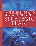 Implementing and Sustaining Your Strategic Plan: A Workbook for Public and Nonprofit Organizations