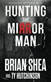 Hunting the Mirror Man (Sterling Gray FBI Profiler Series)