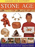 Hands-On History! Stone Age: Step back to the time of the earliest humans, with 15 step-by-step projects and 380 exciting pictures