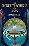 The Secret Teachings of All Ages: An Encyclopedic Outline of Masonic, Hermetic, Qabbalistic and Rosicrucian Symbolical Philosophy (Dover Occult)