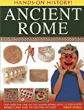 Hands-On History! Ancient Rome: Step into the time of the Roman Empire, with 15 step-by-step projects and over 370 exciting pictures