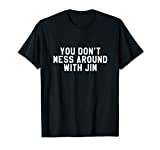 Don't Mess Around With Jim - Retro Things T-Shirt