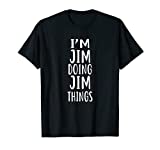 I'm JIM Doing JIM Things T-Shirt novelty humor T-Shirt
