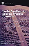 ''In the Dwelling of a Sage Lie Precious Treasures'' Essays in Jewish Studies in Honor of Shnayer Z. Leiman