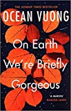 By Ocean Vuong On Earth We're Briefly Gorgeous Paperback - 1 Sept 2020