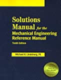 Solutions Manual for the Mechanical Engineering Reference Manual: 10th Edition