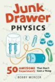 Junk Drawer Physics: 50 Awesome Experiments That Don't Cost a Thing (1) (Junk Drawer Science)