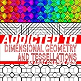 Addicted to Dimensional Geometry and Tessellations: An Adult Coloring Book (Addicted to Adult Coloring Books)