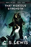 That Hideous Strength: (Space Trilogy, Book Three) (The Space Trilogy 3)