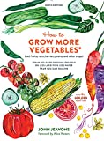 How to Grow More Vegetables, Ninth Edition: (and Fruits, Nuts, Berries, Grains, and Other Crops) Than You Ever Thought Possible on Less Land with Less Water Than You Can Imagine