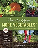 How to Grow More Vegetables, Eighth Edition: (and Fruits, Nuts, Berries, Grains, and Other Crops) Than You Ever Thought Possible on Less Land Than You ... (And Fruits, Nuts, Berries, Grains,)