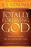 Totally Forgiving God: When it Seems He Has Betrayed You