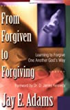 From Forgiven to Forgiving: Learning to Forgive One Another God's Way