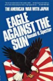 Eagle Against the Sun: The American War with Japan