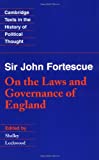 Sir John Fortescue: On the Laws and Governance of England (Cambridge Texts in the History of Political Thought)