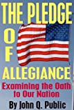 The Pledge of Allegiance: Examining the Oath to Our Nation