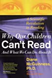 Why Our Children Can't Read and What We Can Do About It: A Scientific Revolution in Reading