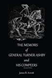 The Memoirs of General Turner Ashby and His Compeers, Annotated Edition.