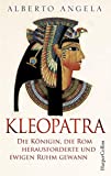 Kleopatra. Die Knigin, die Rom herausforderte und ewigen Ruhm gewann (German Edition)