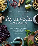 Ayurveda for Women: The Power of Food as Medicine with Recipes for Health and Wellness