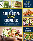 No Gallbladder Diet Cookbook: 200+ Quick & Easy Recipes to Soothe Your Digestive System After Gallbladder Removal Surgery | 28-Day Meal Plan Included