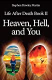 Life After Death Book II, Heaven, Hell, and You