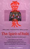 The Spirit of Reiki: From Tradition to the Present Fundamental Lines of Transmission, Original Writings, Mastery, Symbols, Treatments, Reiki as a ... in Life, and Much More (Shangri-La Series)