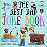 The Best Dad Joke Book: Literally a book of silly jokes about Dads. Illustrated fun for Father from kids. Age 3-6. (Illustrated Joke books)