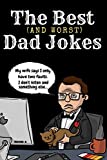 The Best, And Worst, Dad Joke Book: 100 Dad Jokes So Terribly Bad, That They're Great! Humorous Puns, Jokes, Wordplay, and Satire! A Funny Gag Item for Dads, Fatherhood, and Parenting.