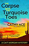 The Corpse with the Turquoise Toes (The Cait Morgan Mysteries Book 12)