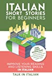 Italian: Short Stories for Beginners: Improve your reading and listening skills in Italian. Learn Italian with Stories