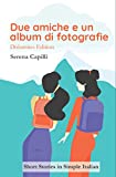 Short Stories in Simple Italian : Due Amiche e Un Album di Fotografie (Italian Edition)