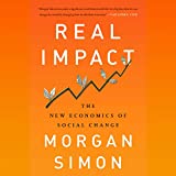 Real Impact: The New Economics of Social Change