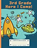 3rd Grade Here I Come!: Astronaut in Outer Space Third Grade Composition Notebook (7.44" x 9.69" - Wide Ruled) Astronomy Back to School Supplies Gift