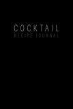 Cocktail Recipe Journal: Blank Minimalist Cocktail and Mixed Drink Recipe Book & Organizer, great Gift for Professional & Home Bartenders and Mixologists for 100+ Alcoholic Beverages