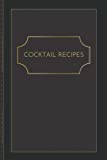 Cocktail Recipe Journal: Blank Cocktail Recipe Organizer - 6x9, Minimalist Notebook - Mixologist log book