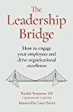 The Leadership Bridge: How to engage your employees and drive organizational excellence