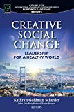 Creative Social Change: Leadership for a Healthy World (Building Leadership Bridges)