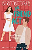 The Friend Act: An Austen-Inspired Romantic Comedy (Backstage Romance Book 4)