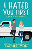 I Hated You First: A Sweet Romantic Comedy (Sworn to Loathe You Book 1)