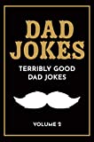 Terribly Good Dad Jokes Vol. 2: The Terribly Good Dad jokes book Vol. 2 | Fathers Day gift, Dads Birthday Gift, Christmas Gift For Dads