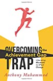 Overcoming the Achievement Gap Trap: Liberating Mindsets to Effect Change (Reduce Inequality in Education and Examine the Schools Roles in Superiority and Victim Mindsets) (Classroom Strategies)