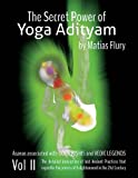 The Secret Power of Yoga Adityam Volume 2: The detailed description of lost Ancient Practices that expedite the process of Enlightenment in the 21st Century